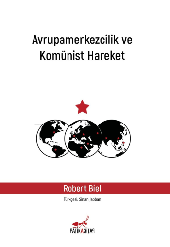 Avrupamerkezcilik ve Komünist Hareket | Robert Biel | Patika Kitap