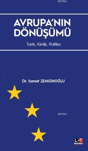 Avrupa'nın Dönüşümü; Tarih, Kimlik, Politika | Samet Zenginoğlu | Lite