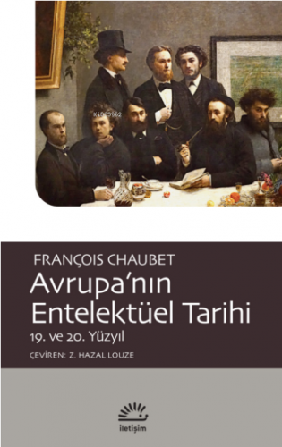 Avrupa'nın Entelektüel Tarihi 19. ve 20. Yüzyıl | François Chaubet | 