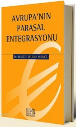 Avrupa'nın Parasal Entegrasyonu | Hatice Dilara Mumcu | Derin Yayınlar