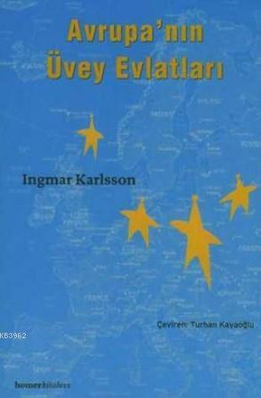 Avrupa'nın Üvey Evlatları | Ingmar Karlsson | Homer Kitabevi ve Yayınc