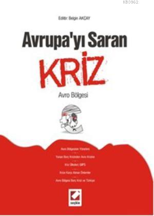 Avrupayı Saran Kriz; Avro Bölgesi | Belgin Akçay | Seçkin Yayıncılık