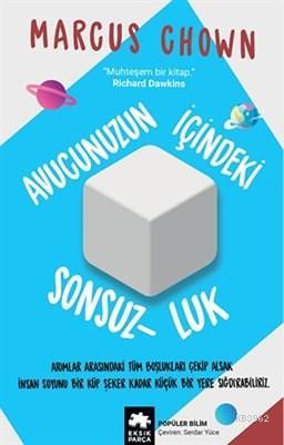 Avucunuzun İçindeki Sonsuzluk | Marcus Chown | Eksik Parça Yayınları