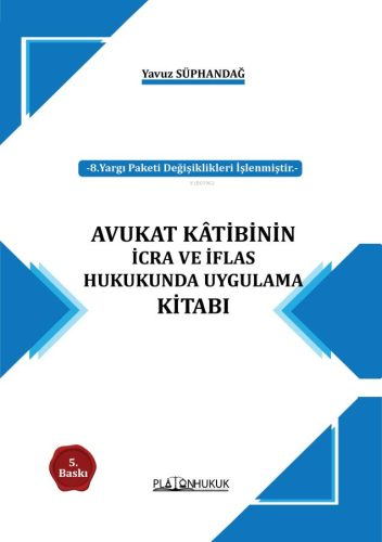 Avukat Kâtibinin İcra Ve İflas Hukukunda Uygulama Kitabı | Yavuz Süpha