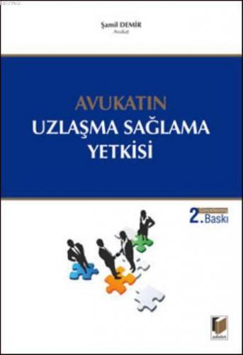 Avukatın Uzlaşma Sağlama Yetkisi | Şamil Demir | Adalet Yayınevi