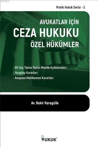 Avukatlar İçin Ceza Hukuku Özel Hükümler | Bekir Karagülle | Hukuk Yay