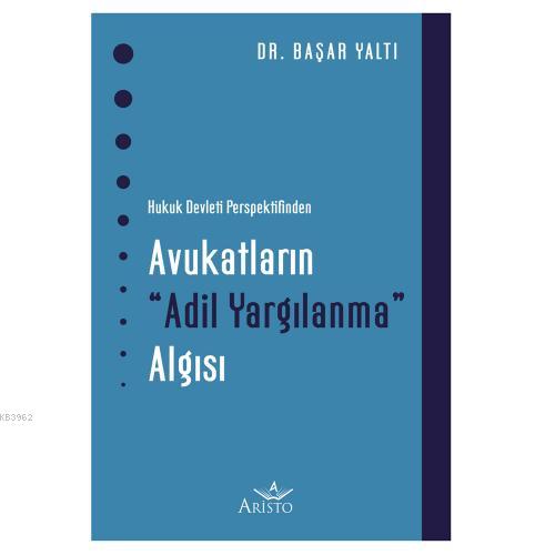 Avukatların Adil Yargılanma Algısı | Başar Yaltı | Aristo Yayınevi