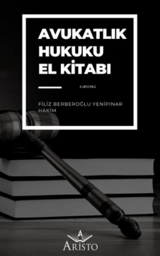 Avukatlık Hukuku El Kitabı | Filiz Berberoğlu Yenipınar | Aristo Yayın