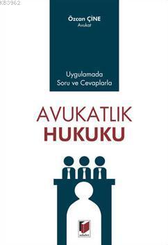 Avukatlık Hukuku | Özcan Çine | Adalet Yayınevi