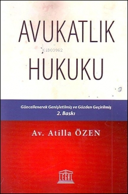 Avukatlık Hukuku | Atilla Özen | Legal Yayıncılık