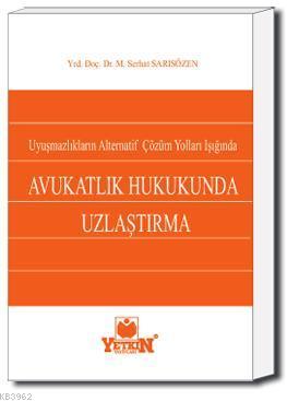 Avukatlık Hukukunda Uzlaştırma; Uyuşmazlıkların Alternatif Çözüm Yolla