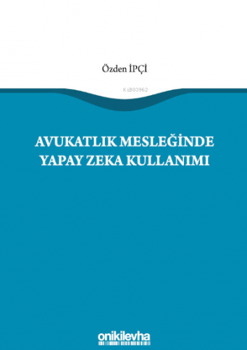 Avukatlık Mesleğinde Yapay Zeka Kullanımı | Özden İpçi | On İki Levha 