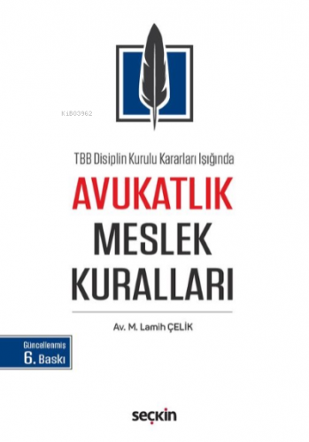 Avukatlık Meslek Kuralları | M. Lamih Çelik | Seçkin Yayıncılık