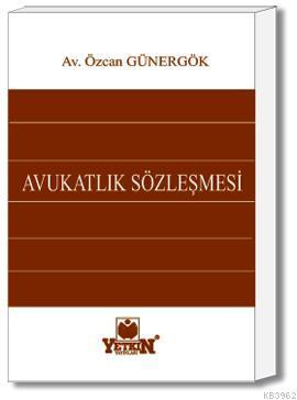 Avukatlık Sözleşmesi | Özcan Günergök | Yetkin Yayınları