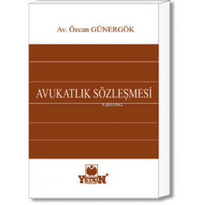 Avukatlık Sözleşmesi | Özcan Günergök | Yetkin Yayınları