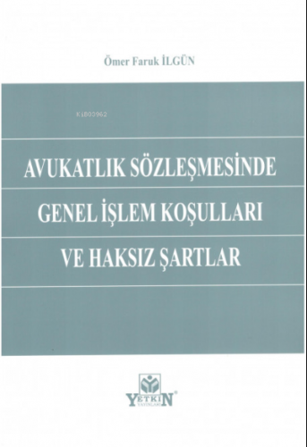 Avukatlık Sözleşmesinde Genel İşlem Koşulları ve Haksız Şartlar | Ömer