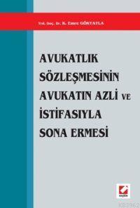 Avukatlık Sözleşmesinin Avukatın Azli ve İstifasıyla Sona Ermesi | K. 