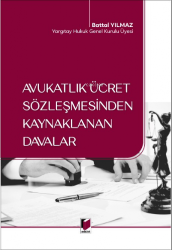 Avukatlık Ücret Sözleşmesinden Kaynaklanan Davalar | Battal Yılmaz | A