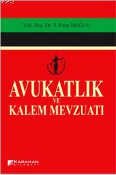 Avukatlık ve Kalem Mevzuatı | T. Polat İşoğlu | Karahan Kitabevi