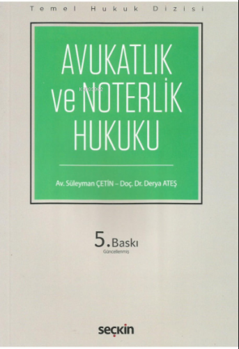 Avukatlık ve Noterlik Hukuku | Derya Ateş | Seçkin Yayıncılık