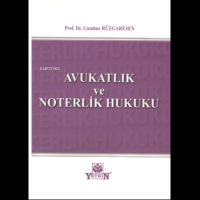 Avukatlık ve Noterlik Hukuku | Cumhur Rüzgaresen | Yetkin Yayınları