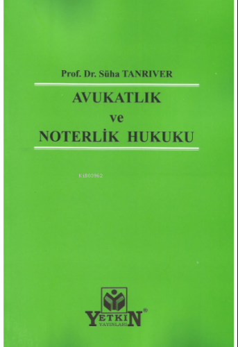 Avukatlık ve Noterlik Hukuku | Süha Tanrıver | Yetkin Yayınları