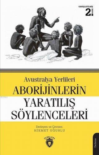 Avustralya Yerlileri Aborijinlerin Yaratılış Söylenceleri | Hikmet Uğu