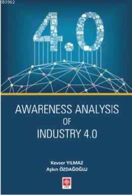 Awareness Analysis Of İndustry 4.0 | Kevser Yılmaz | Ekin Kitabevi Yay