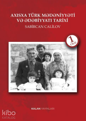 Axisxa Türk Mədəniyyəti Və Ədəbiyyatı Tarixi - I Cild | Sabircan Calil