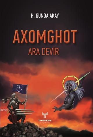 Axomghot - Ara Devir | H. Gunda Akay | Theseus Yayınevi