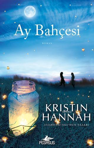 Ay Bahçesi | Kristin Hannah | Pegasus Yayıncılık