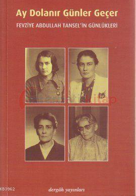 Ay Dolanır Günler Geçer; Fevziye Abdullah Tansel'in Günlükleri | Fevzi