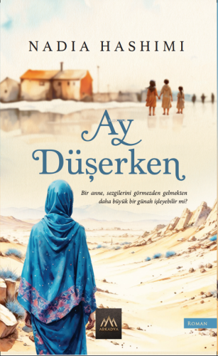 Ay Düşerken | Nadia Hashimi | Arkadya Yayınları