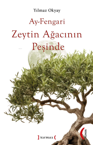 Ay-Fengari Zeytin Ağacının Peşinde | Yılmaz Okyay | Kırmızı Yayınları