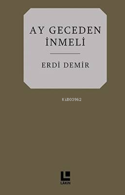 Ay Geceden İnmeli | Erdi Demir | Lakin Yayınevi