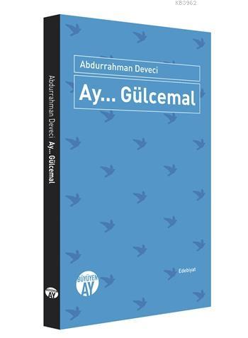 Ay... Gülcemal | Abdurrahman Deveci | Büyüyen Ay Yayınları