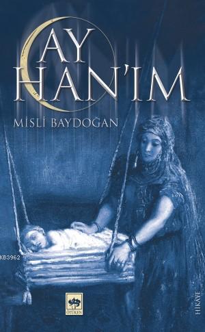 Ay Han'ım | Misli Baydoğan | Ötüken Neşriyat