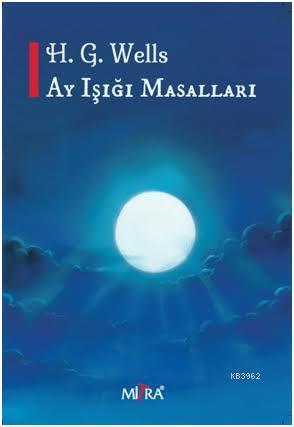 Ay Işığı Masalları | Herbert George Wells | Mitra Yayınları