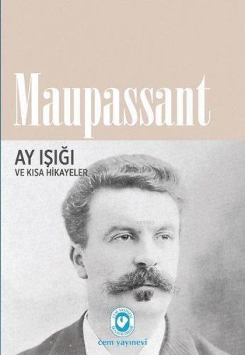 Ay Işığı ve Kısa Hikayeler | Guy De Maupassant | Cem Yayınevi