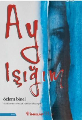 Ay Işığım | Özlem Binel | İnkılâp Kitabevi