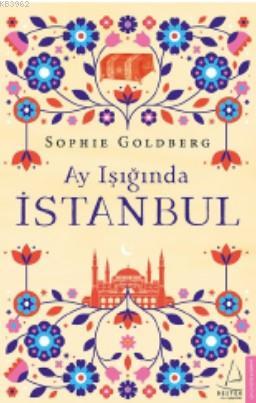 Ay Işığında İstanbul | Sophie Goldberg | Destek Yayınları