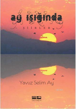 Ay Işığında; Şiirler | Yavuz Selim Aydın | SD Yayınevi