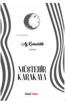 Ay Karanlıktı | Müştehir Karakaya | Ahenk Kitap