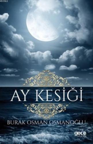 Ay Kesiği | Burak Osman Osmanoğlu | Gece Kitaplığı Yayınları