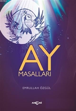 Ay Masalları | Emrullah Özgül | Akçağ Basım Yayım Pazarlama