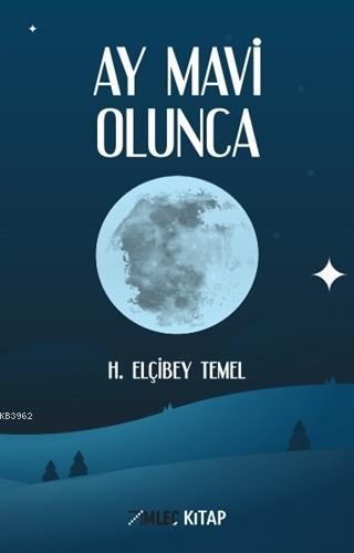 Ay Mavi Olunca | H. Elçibey Temel | İmleç Kitap