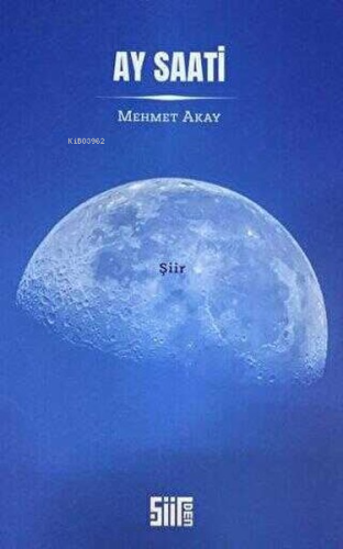 Ay Saati | Mehmet Akay | Şiirden Yayınları