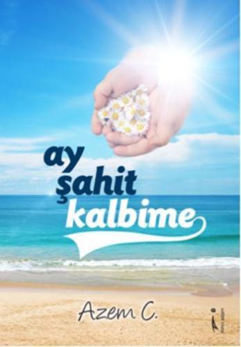 Ay Şahit Kalbime | Azem C. | İkinci Adam Yayınları