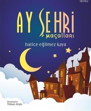 Ay Şehri Masalları | Hatice Eğilmez Kaya | Roza Çocuk Yayınları