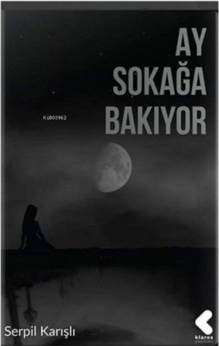 Ay Sokağa Bakıyor | Serpil Karışlı | Klaros Yayınları